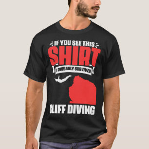 Überlebtes Cliff Diving Extrem Jumping Cliff Diver T-Shirt