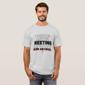 Überlebtes-Treffen-Hätte-eine-E-Mail-Sein-Sollen-T T-Shirt (Vorne ganz)