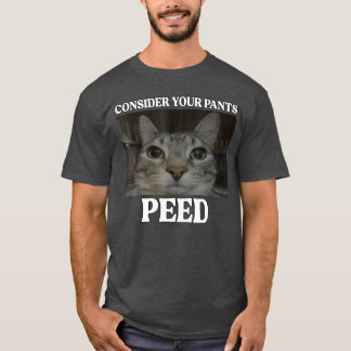 Überlege dir, dass deine Hose Katze gepinkelt hat T-Shirt