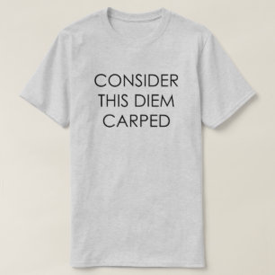 ÜBERLEGEN SIE DIESE DIEM-KARTENEIZE AM TAG T-Shirt