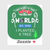 Übernimm die Welt und pflanzte dann einen kleinen  Aufkleber (Blatt)