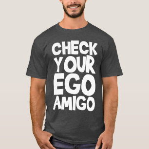Überprüfe dein Ego, Amigo vintage T-Shirt