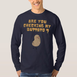 Überprüfen Sie meine Buttato (Potato) ? T-Shirt