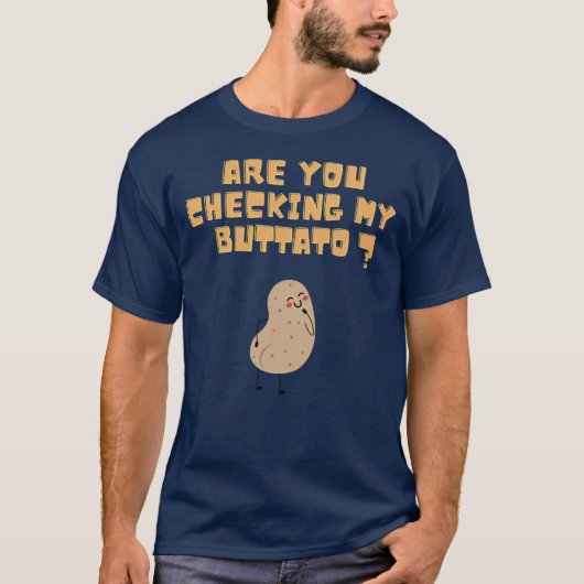Überprüfen Sie meine Buttato (Potato) ? T-Shirt (Vorderseite)