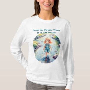 Überquere den Bach, wo das Zitat süßes T-Shirt ist