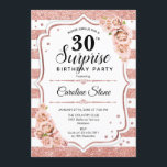 Überraschung 30. Geburtstag - Rose Gold Weißrosa Einladung<br><div class="desc">Überraschung 30. Geburtstag Einladung. Weiblich,  rosa Design mit Imitaten Glitzer Rose Gold. Enthält Streifen,  Rose,  Skript-Schriftart und Konfetti. Ideal für eine elegante Geburtstagsfeier. Kann personalisiert sein,  jedes Alter zu zeigen. Nachricht,  wenn Sie weitere Anpassungen benötigen.</div>