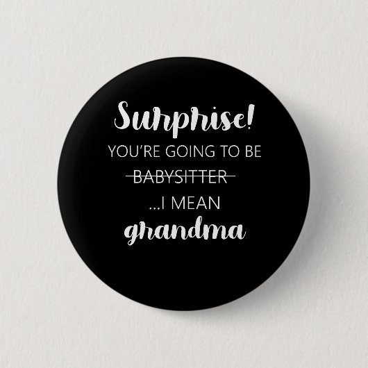 Überraschung, dass Sie Babysitter-Oma werden Button (Vorderseite)