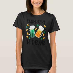 Überraschung Ich bin Betrunken St Patrick's Day Fu T-Shirt