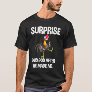 Überraschung sagte Gott nachdem er mich zum Huhn g T-Shirt
