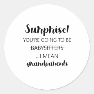 Überraschung Sie werden Babysitter sein, ich Gemei Runder Aufkleber