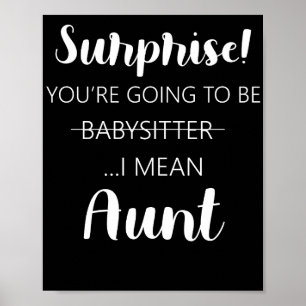 Überraschung Sie werden Babysitter-Tante werden Poster