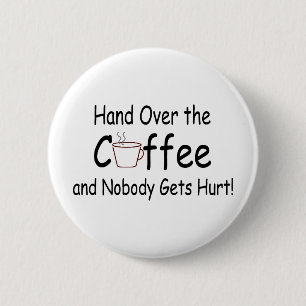 Überreichen Sie den Kaffee und niemand erhält Button