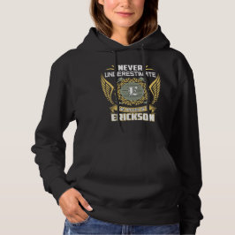 Uberschätze niemals die Macht eines Erickson Hoodie