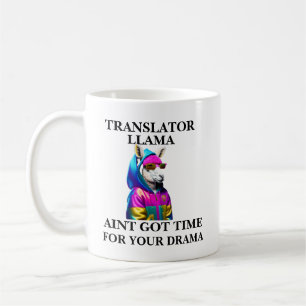 Übersetzer Llama Aint Got Zeit für Ihr Drama Kaffeetasse