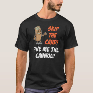 Überspring den Candy Gib mir das Cannoli T-Shirt