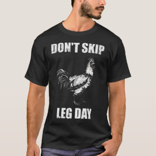 Überspring nicht den Beintag Hühnchen Lustiger Fit T-Shirt