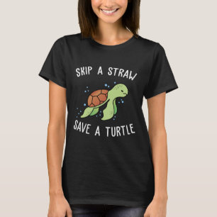 Überspringe einen Strohhalm, Rett eine Schildkröte T-Shirt