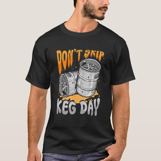 Überspringe Keg Day Bierbrauer Faucet Gym Workout T-Shirt (Vorderseite)