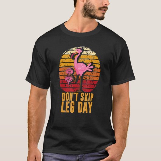 Überspringen Sie nicht die Bodybuilding Flamingo R T-Shirt (Vorderseite)