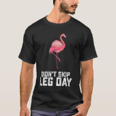 Überspringen Sie nicht die leg Day Flamingo Workou T-Shirt (Vorderseite)