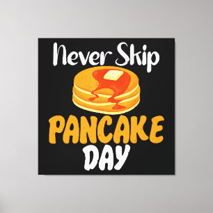 Überspringen Sie niemals den Pancake Day Leinwanddruck