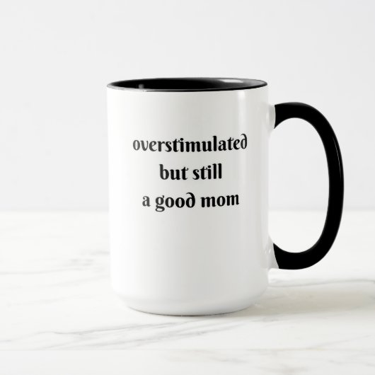 überstimuliert, aber immer noch eine gute Mutter Tasse (Rechts)