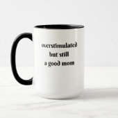 überstimuliert, aber immer noch eine gute Mutter Tasse (Links)