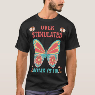 ÜBERSTIMULIERTE MAMAS CLUB MUTTER NIEDLICHE SCHALT T-Shirt