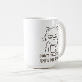 Überstunden Cat Tasse - "Sprich nicht mit mir bis  (VorderseiteRechts)
