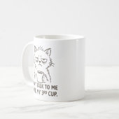 Überstunden Cat Tasse - "Sprich nicht mit mir bis (Vorderseite Links)
