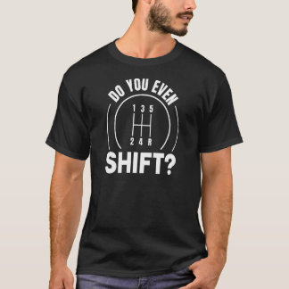 Überträgt man sogar manuelle Getriebe T-Shirt