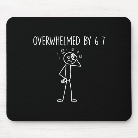 Überwältigt von 6 7 Meme 67 Sechs Sieben 6 7 Mousepad (Vorne)
