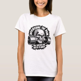 Überwinden Sie den Schmerz, den Sie ertragen, um d T-Shirt