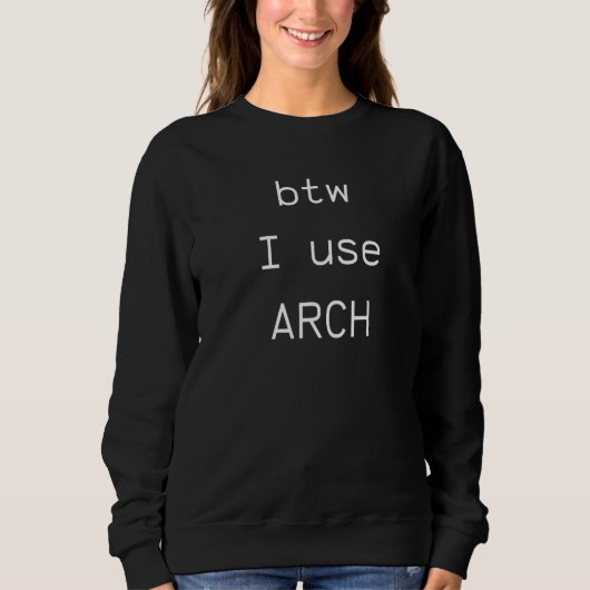 übrigens verwende ich Arch Arch Linux Open Source  Sweatshirt (Vorderseite)