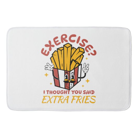 Übung, dachte ich, Sie sagten extra Fries Badematte (Vorderseite)