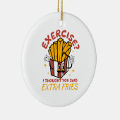 Übung, dachte ich, Sie sagten extra Fries Keramik Ornament (Rechts)