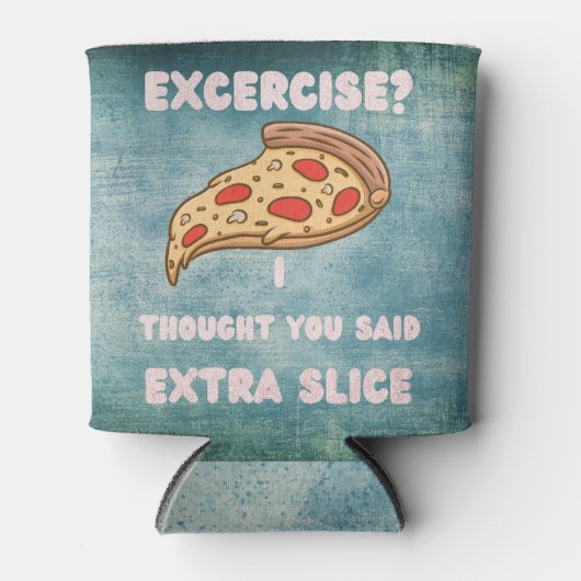 Übung, dachte ich, Sie sagten extra Slice Pizza Pu Dosenkühler (Vorderseite)