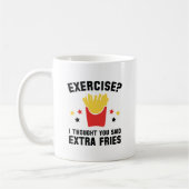 Übung? Ich dachte, du sagtest Extra Fries Kaffeetasse (Links)