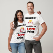 Übung? Ich dachte, du sagtest Extra Fries T - Shir T-Shirt (Unisex)