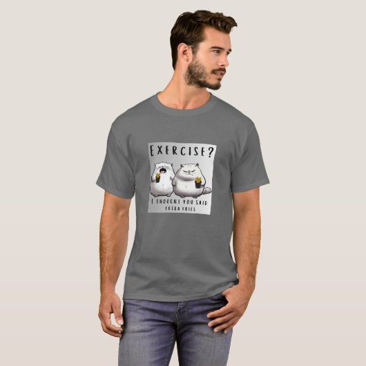 🍟 "Übung? Ich dachte, du sagtest Extra Fries." T-Shirt (Vorne ganz)