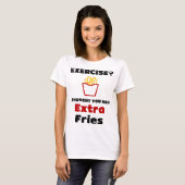 Übung? Ich dachte, du sagtest Extra Fries Tee Shir (Vorne ganz)
