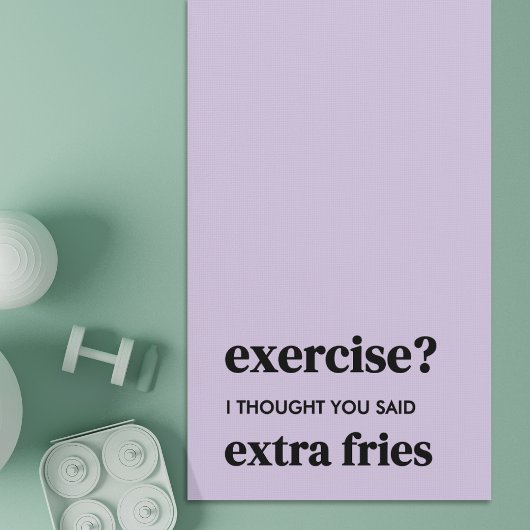 Übung? Ich dachte, du sagtest Extra Fries Yogamatte