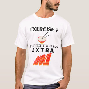 Übung ? Ich dachte, du sagtest Extra Rice T-Shirt