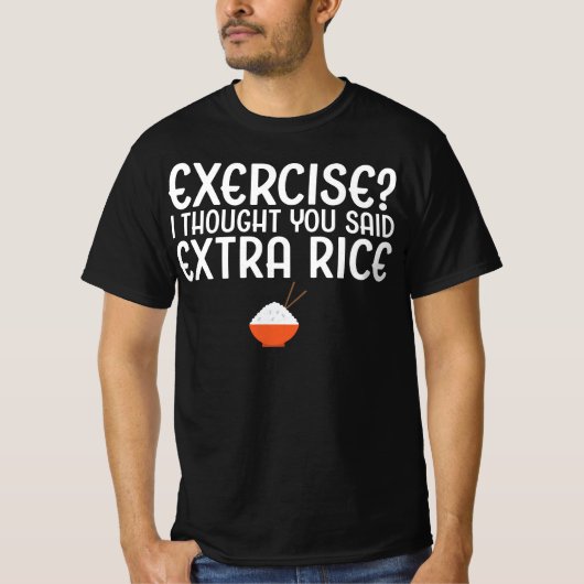 Übung? Ich dachte, du sagtest Extra Rice T-Shirt (Vorderseite)