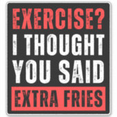 Übung? Ich dachte, Sie haben extra Fries gesagt -  Aufkleber (Vorderseite)