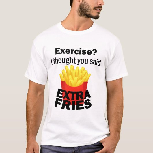 Übung Ich dachte, Sie sagten extra Pommes - lustig T-Shirt (Vorderseite)
