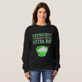 Übung Ich dachte, Sie sagten extra Reis Lazy Food Sweatshirt (Vorne ganz)