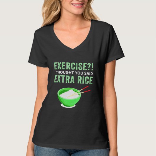 Übung Ich dachte, Sie sagten extra Reis Lazy Food T-Shirt (Vorderseite)