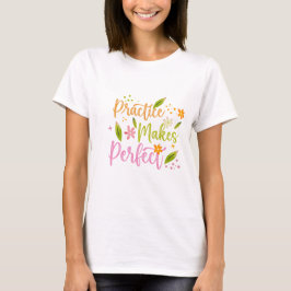Übung Macht Perfekt Inspirierendes Zitat-Design T-Shirt