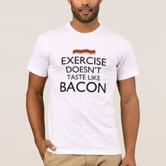 Übung schmeckt nicht wie Speck T-Shirt
